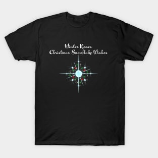 Winter Kisses and Christmas Snowflakes Wishes T-Shirt